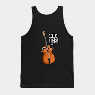 Cello There Funny Instrument Pun Tank Top